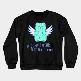 A Gummy Bear Is My Spirit Animal Crewneck Sweatshirt